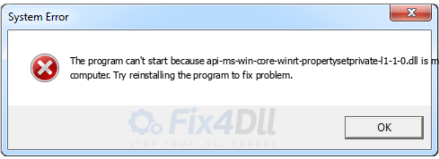 api-ms-win-core-winrt-propertysetprivate-l1-1-0.dll missing